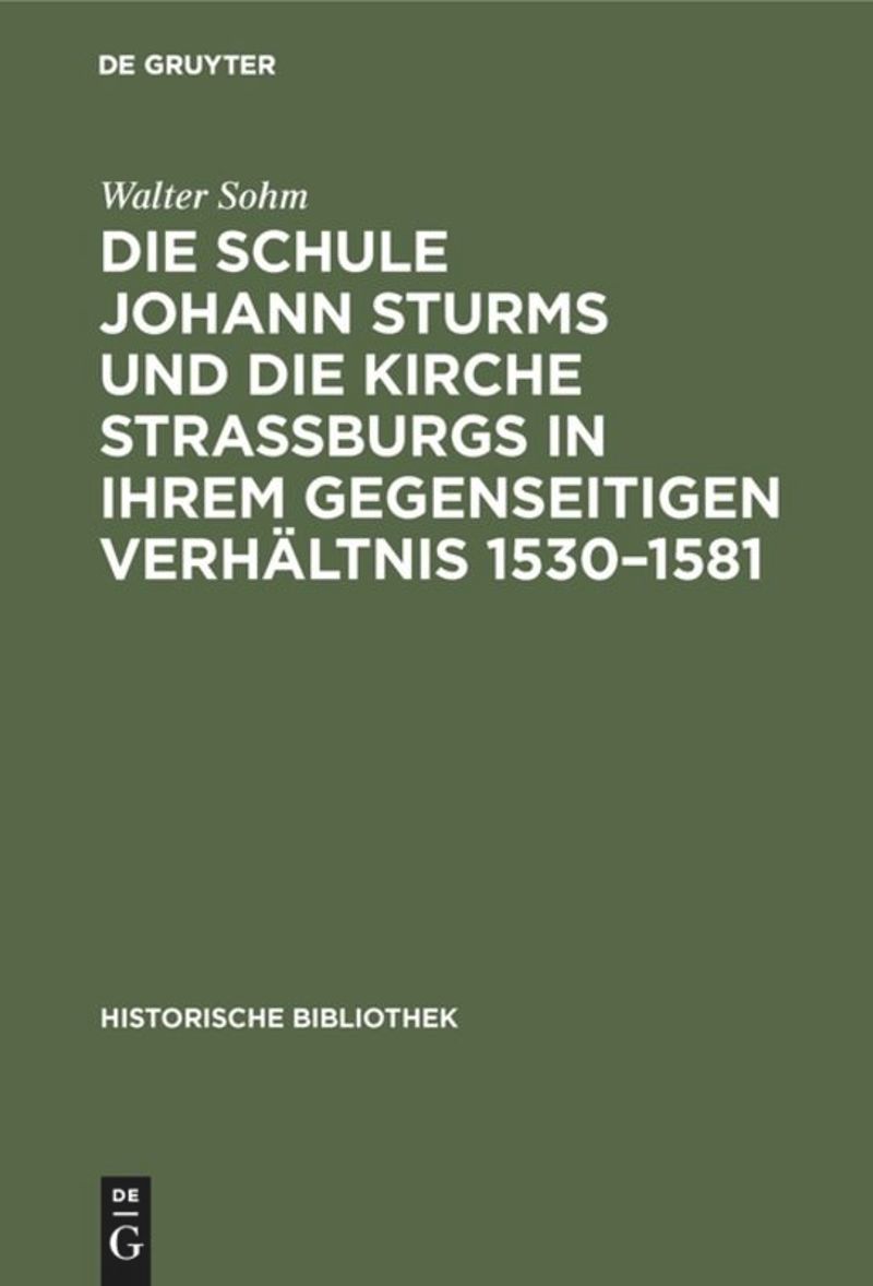 book: Die Schule Johann Sturms und die Kirche Straßburgs in ihrem gegenseitigen Verhältnis 1530–1581