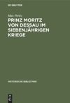 book: Prinz Moritz von Dessau im siebenjährigen Kriege