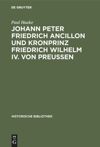 book: Johann Peter Friedrich Ancillon und Kronprinz Friedrich Wilhelm IV. von Preußen