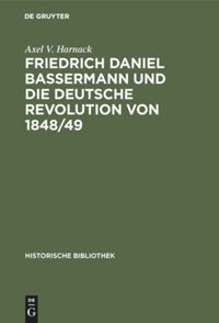 book: Friedrich Daniel Bassermann und die deutsche Revolution von 1848/49