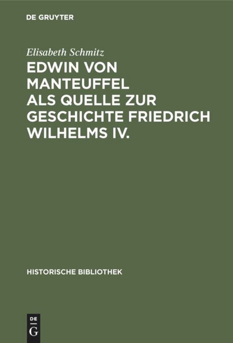 book: Edwin von Manteuffel als Quelle zur Geschichte Friedrich Wilhelms IV.