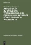 book: Anton Graf zu Stolberg-Wernigerode. Ein Freund und Ratgeber König Friedrich Wilhelms IV.