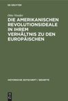 book: Die amerikanischen Revolutionsideale in ihrem Verhältnis zu den europäischen