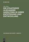 book: Die Staatsidee Alexander Hamiltons in ihrer Entstehung und Entwicklung