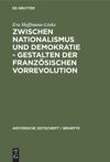 book: Zwischen Nationalismus und Demokratie - Gestalten der Französischen Vorrevolution