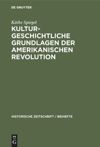 book: Kulturgeschichtliche Grundlagen der Amerikanischen Revolution