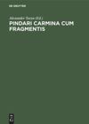 Pindari Carmina cum Fragmentis