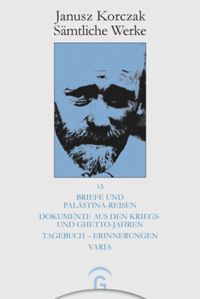 book: Band 15 Briefe und Palästina-Reisen. Dokumente aus den Kriegs- und Ghetto-Jahren. Tagebuch - Erinnerungen. Varia