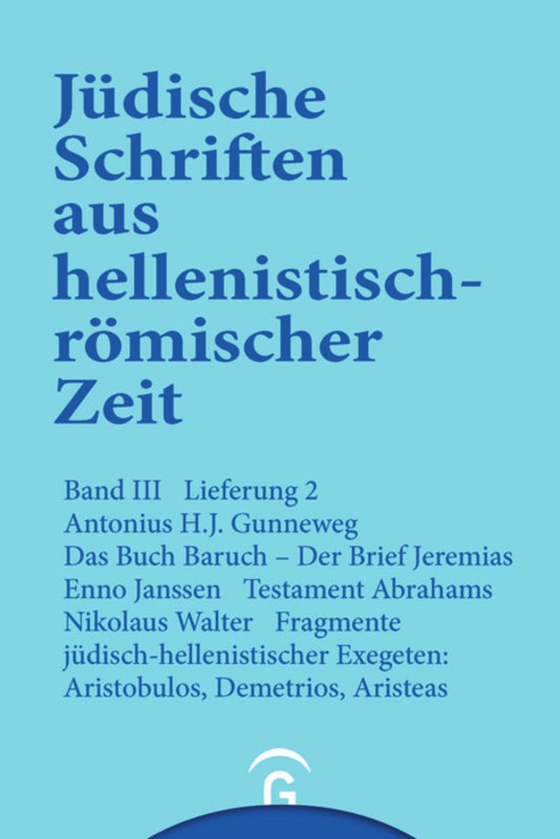 book: Lieferung 2 Das Buch Baruch. Der Brief Jeremias. Testament Abrahams. Fragemente jüdisch-hellenistischer Exegeten: Aristobulos, Demetrius, Aristeas