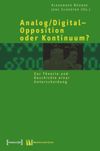 Analog/Digital – Opposition oder Kontinuum?