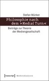 book: Philosophie nach dem »Medial Turn«