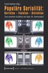 Populäre Serialität: Narration – Evolution – Distinktion