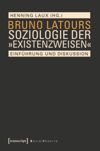 book: Bruno Latours Soziologie der »Existenzweisen«