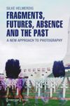 book: Fragments, Futures, Absence and the Past