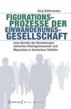 Figurationsprozesse der Einwanderungsgesellschaft