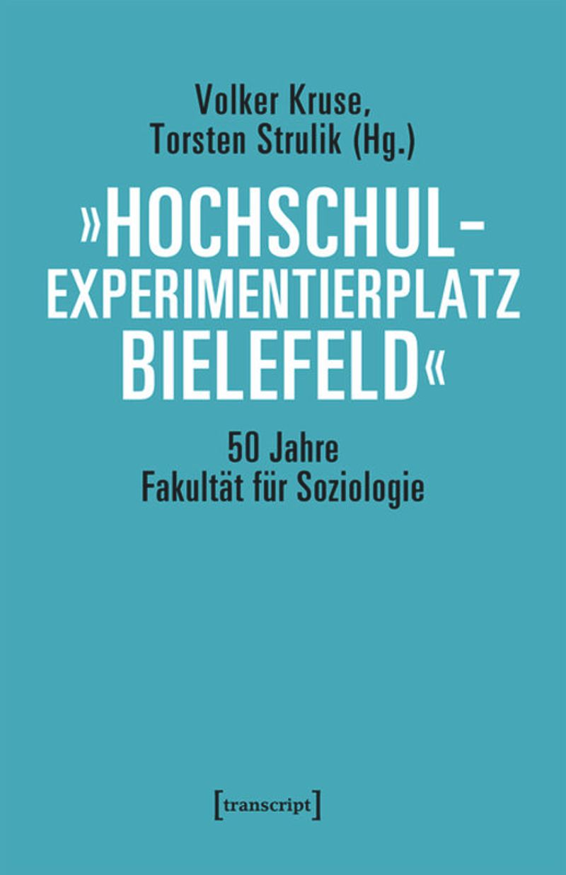 book: »Hochschulexperimentierplatz Bielefeld« – 50 Jahre Fakultät für Soziologie