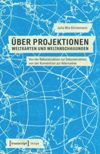 book: Über Projektionen: Weltkarten und Weltanschauungen