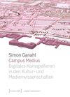 book: Campus Medius: Digitales Kartografieren in den Kultur- und Medienwissenschaften
