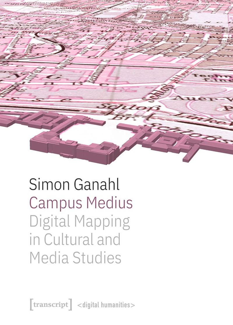 book: Campus Medius: Digital Mapping in Cultural and Media Studies