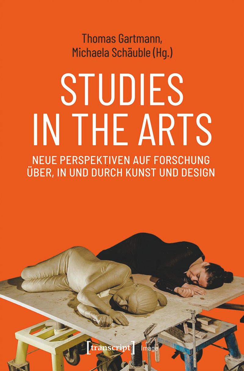 book: Studies in the Arts – Neue Perspektiven auf Forschung über, in und durch Kunst und Design