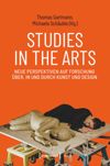 book: Studies in the Arts – Neue Perspektiven auf Forschung über, in und durch Kunst und Design