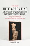 book: Arte argentino – Ästhetik und Identitätsnarrative in der argentinischen Kunst