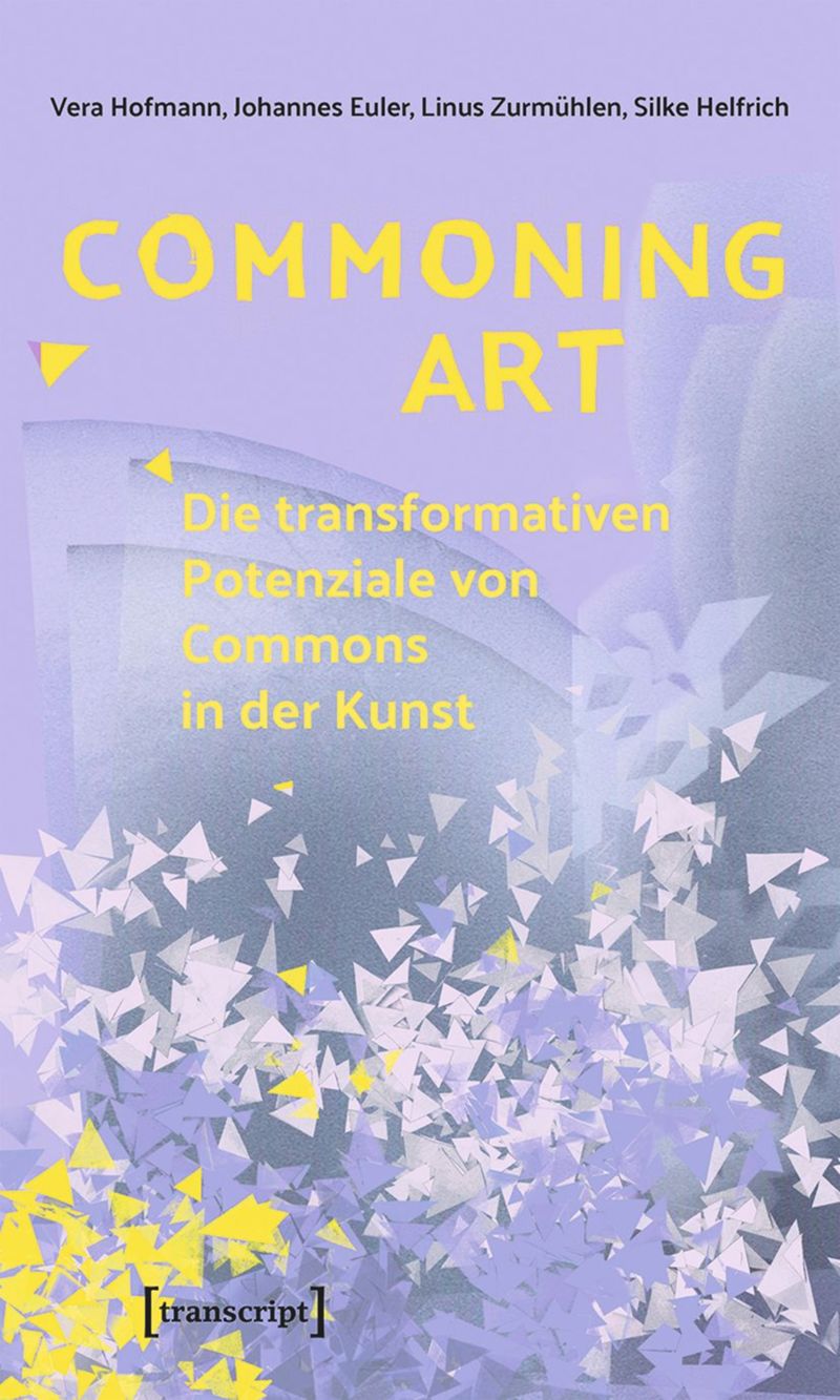 book: Commoning Art – Die transformativen Potenziale von Commons in der Kunst