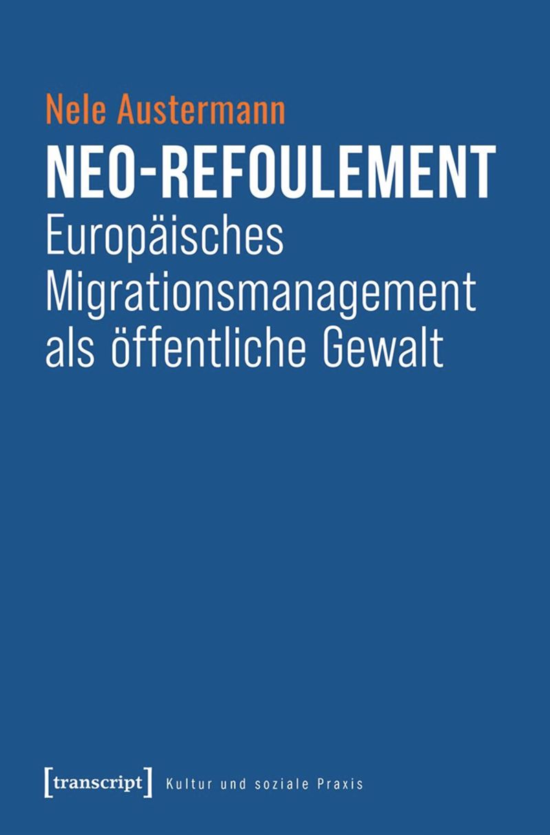 book: Neo-Refoulement – Europäisches Migrationsmanagement als öffentliche Gewalt