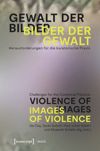 book: Gewalt der Bilder – Bilder der Gewalt / Violence of Images – Images of Violence