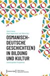 book: Osmanisch-deutsche Geschichte(n) in Bildung und Kultur