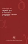 book: Variación léxica y diccionario: los arcaísmos en el diccionario de la Academia