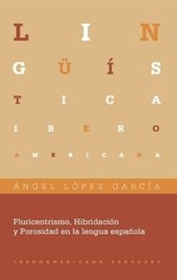book: Pluricentrismo, Hibridación y Porosidad en la lengua española
