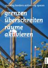 Grenzen überschreiten – Räume aktivieren