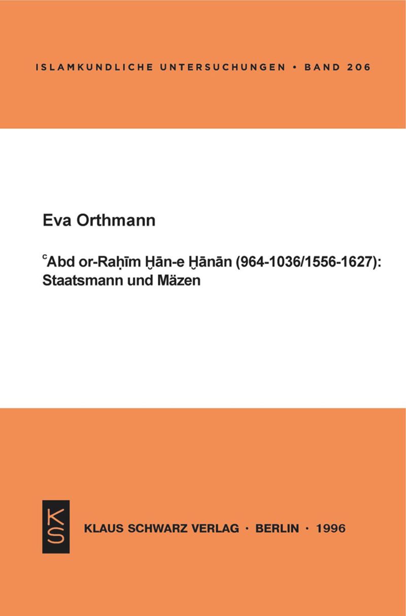 book: Abd or-Rahim Han-e Hanan (964-1036 / 1556-1627): Staatsmann und Mäzen.