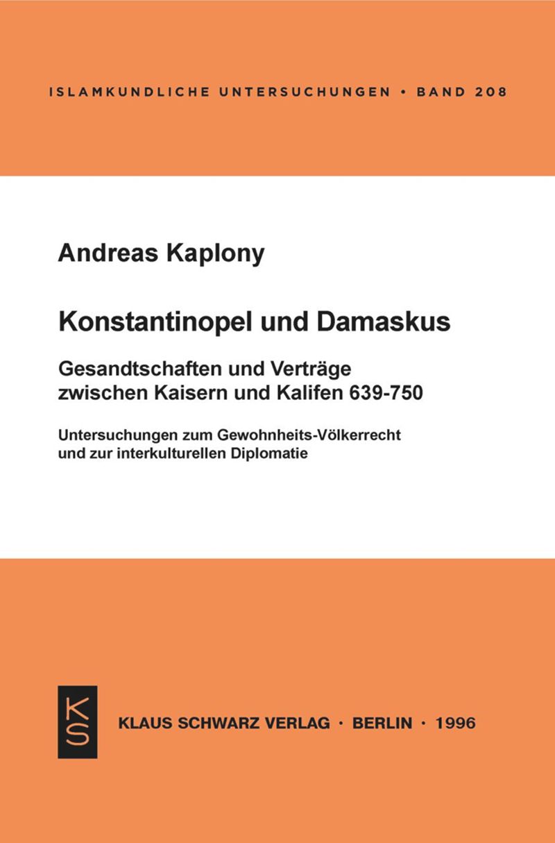 book: Konstantinopel und Damaskus: Gesandtschaften und Verträge zwischen Kaisern und Kalifen 639-750