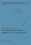 La concepción de tiempo y espacio en el mundo andino