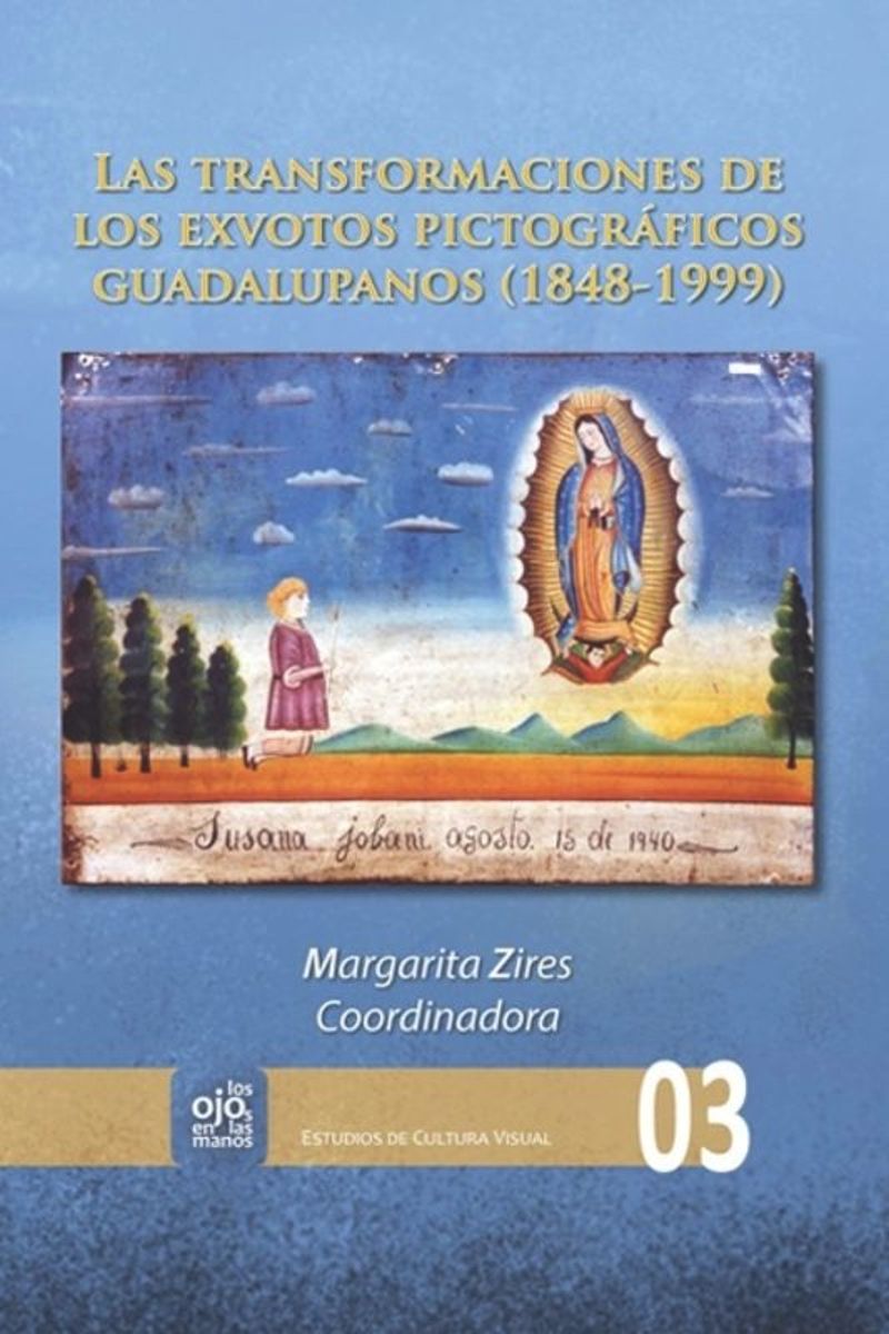 book: Las transformaciones de los exvotos pictográficos guadalupanos (1848-1999)
