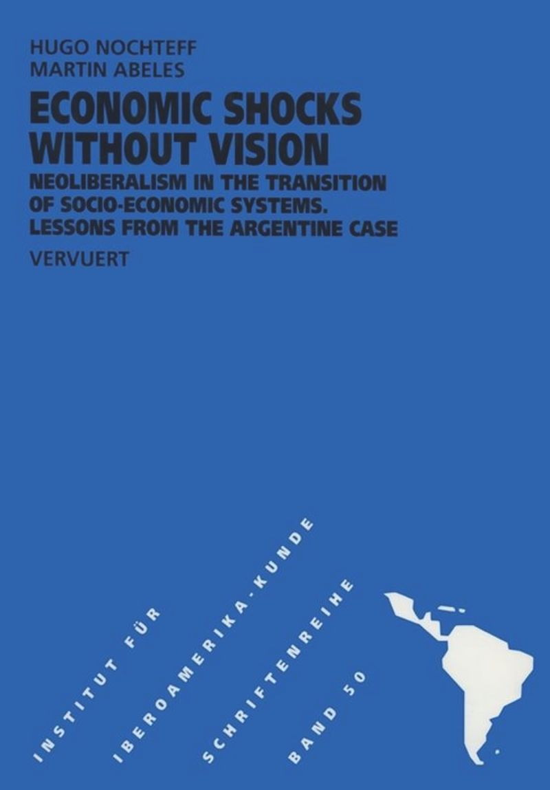 book: Economic Shocks without Vision: Neoliberalism in the Transition of Socio-Economic Systems Lessons from the Argentine Case