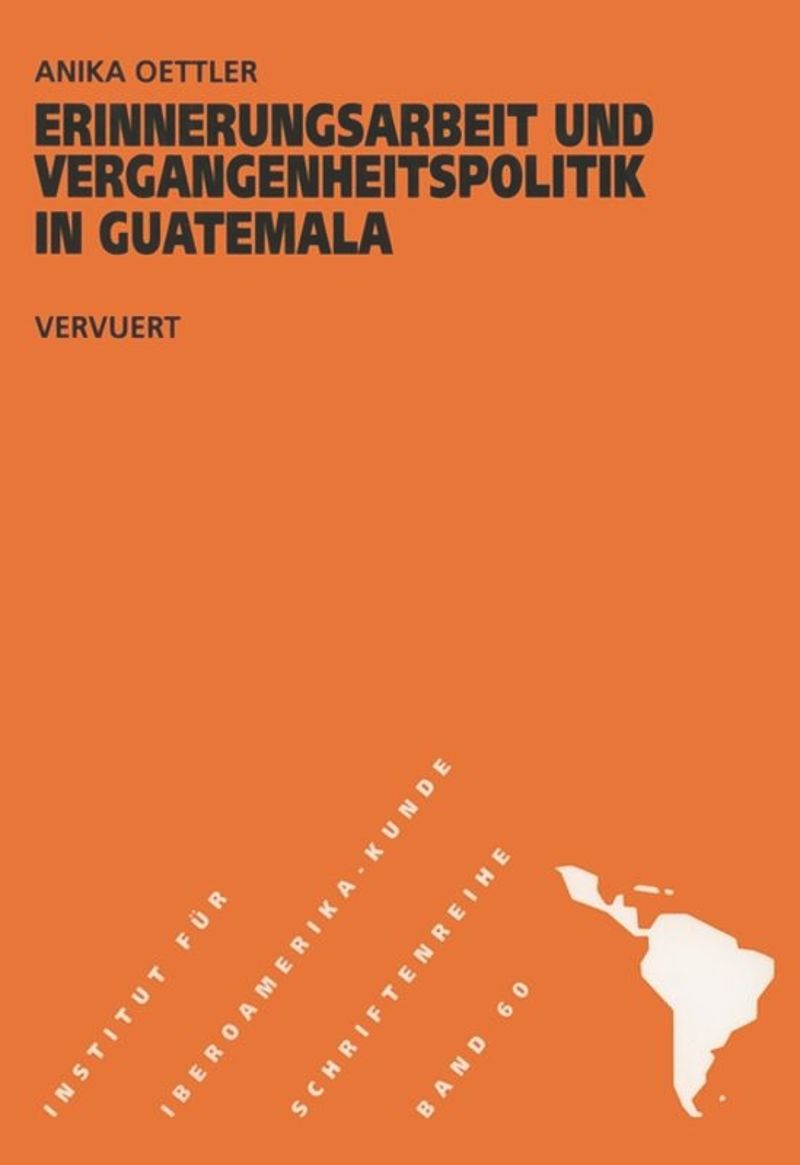 book: Erinnerungsarbeit und Vergangenheitspolitik in Guatemala
