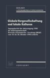 Globale Vergesellschaftung und lokale Kulturen: Tagungsbericht der Jahrestagung 1990 der Arbeitsgemeinschaft Deutsche Lateinamerika-Forschung (ADLAF) vom 18. bis 20. Oktober 1990 in Berlin