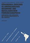 book: Südamerika zwischen US-Amerikanischer Hegemonie und brasilianischem Führungsanspruch: Konkurrenz und Kongruenz der Integrationsprozesse in den Amerikas