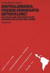book: Zentralamerika: Frieden - Demokratie - Entwicklung? Politische und wirtschaftliche Perspektiven in den 90er Jahren