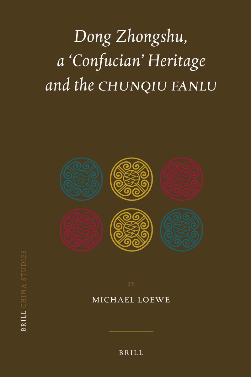 book: Dong Zhongshu, a ‘Confucian’ Heritage and the <i>Chunqiu fanlu</i>