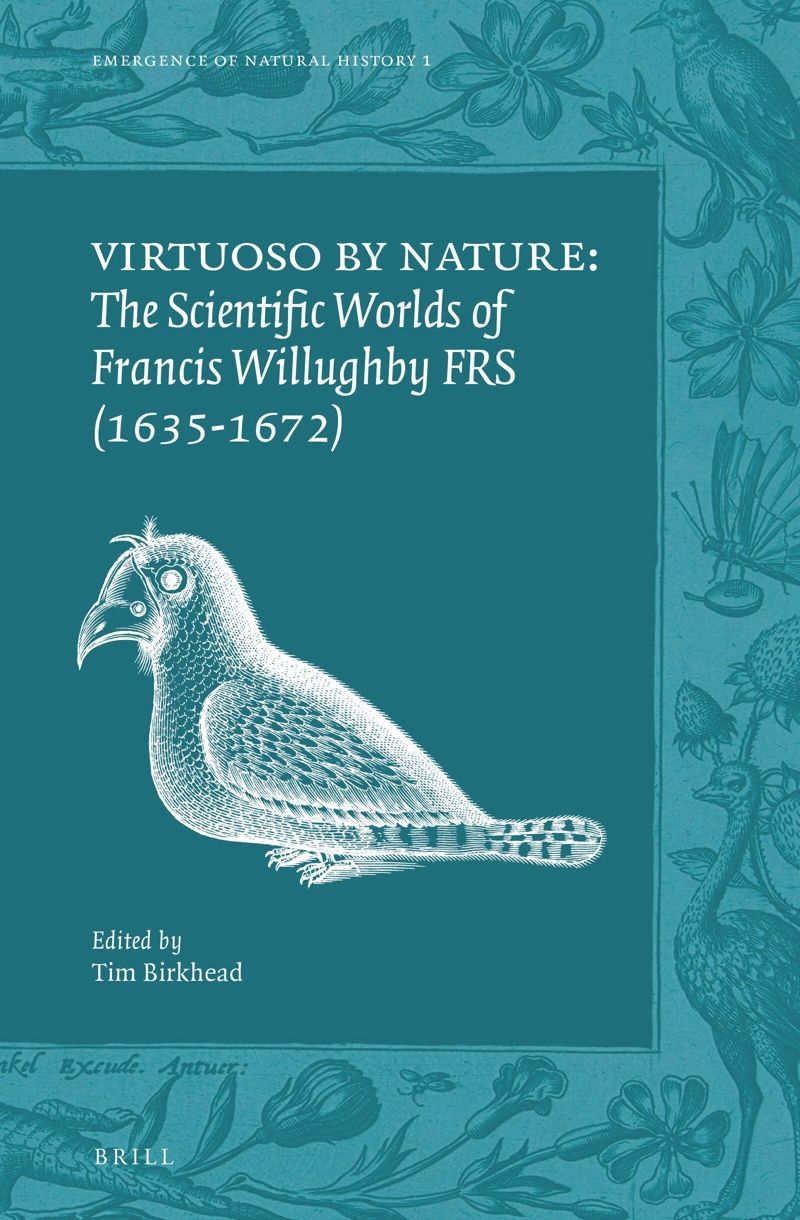 book: Virtuoso by Nature: The Scientific Worlds of Francis Willughby FRS (1635-1672)