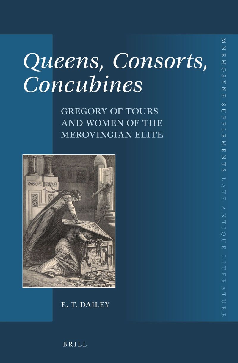 book: Queens, Consorts, Concubines: Gregory of Tours and Women of the Merovingian Elite