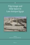 book: Pilgrimage and Holy Space in Late Antique Egypt