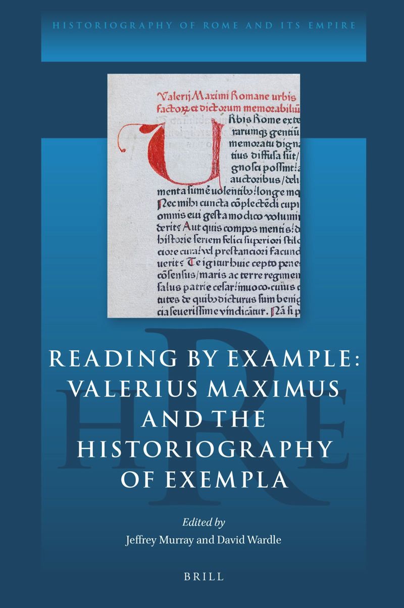 book: Reading by Example: Valerius Maximus and the Historiography of Exempla