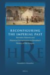 book: Reconfiguring the Imperial Past: Narrative Patterns and Historical Interpretation in Herodian’s <i>History of the Empire</i>