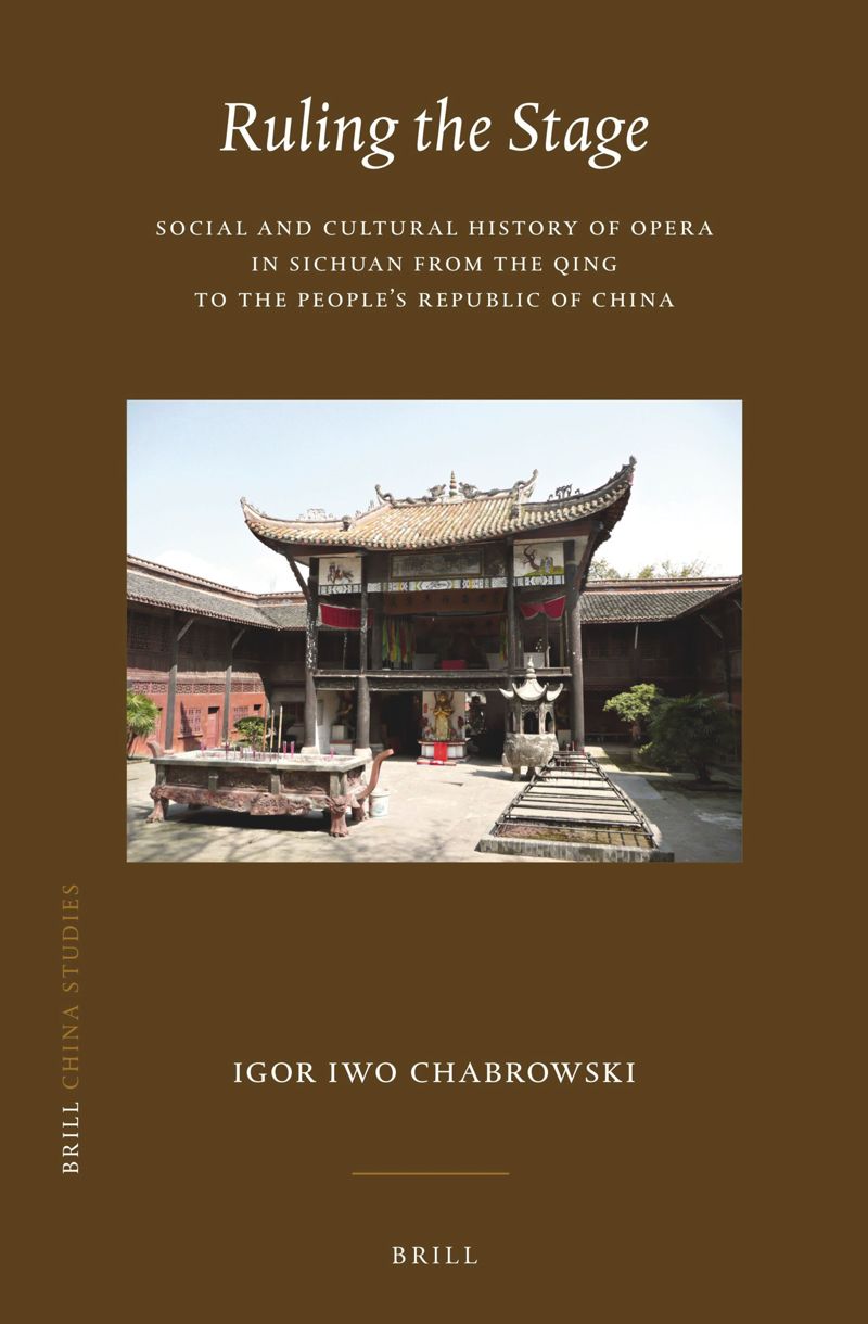 book: Ruling the Stage: Social and Cultural History of Opera in Sichuan from the Qing to the People's Republic of China