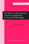 book: The Theory of Neutralization and the Archiphoneme in Functional Phonology